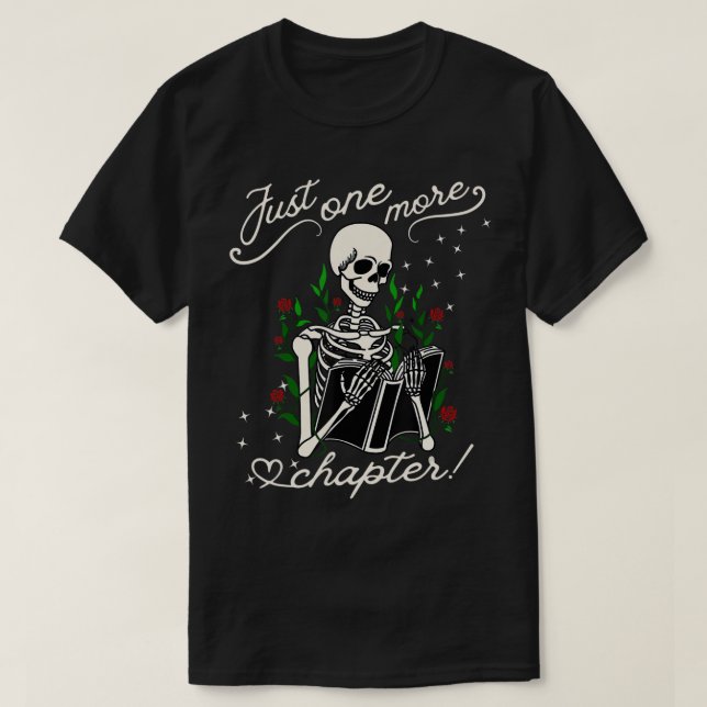 Just One More Chapter Funny Books Skeleton Bookwor T-Shirt (Design Front)