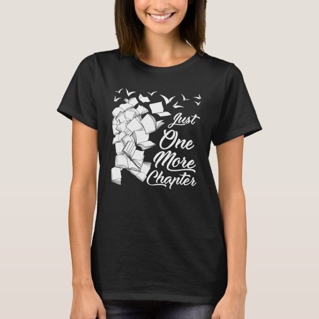 Just One More Chapter - Funny Reading Gift T-Shirt (Front)