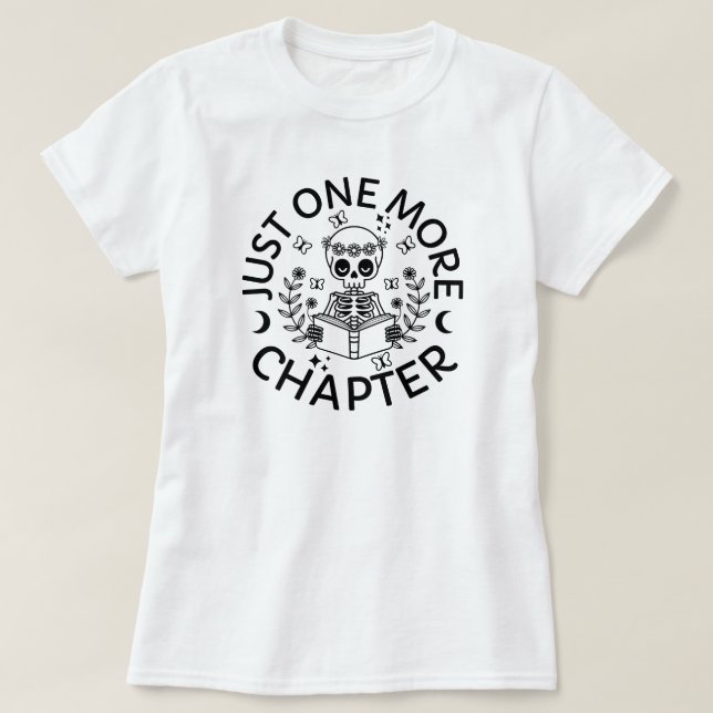 Just One More Chapter Funny Skeleton Reading Book  T-Shirt (Design Front)