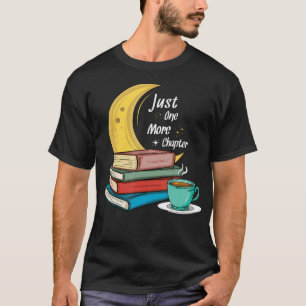 Just One More Chapter Love Book Reading T-Shirt