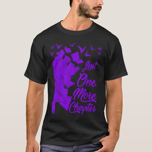 Just One More Chapter  Quote for Readers T-Shirt (Front)