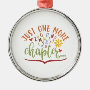 Just One More Chapter. Reading Design For Students Metal Ornament