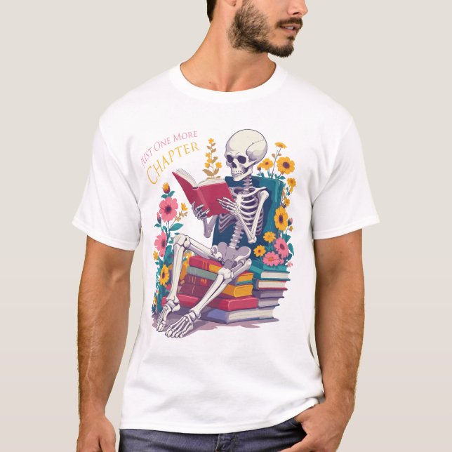 Just One More Chapter Skeleton Reading Book Reader T-Shirt (Front)