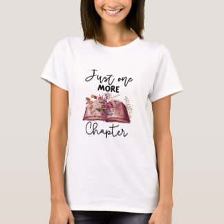 Just One More Chapter T-Shirt