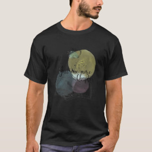 Just One More Chapter T shirt