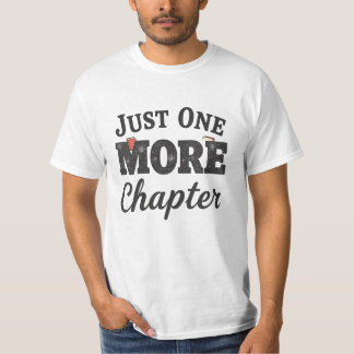 Just One More Chapter T-Shirt