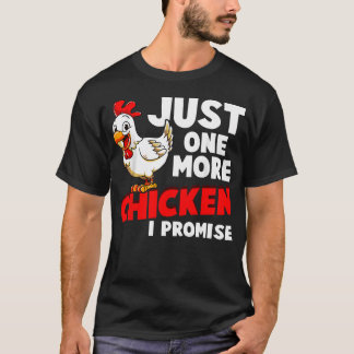 Just One More Chicken I Promise Farm Animals T-Shirt