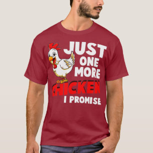 Just One More Chicken I Promise Farm Animals T-Shirt