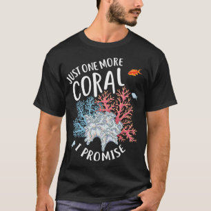 Just One More Coral 2 T-Shirt