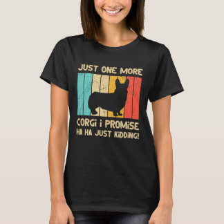 Just one more Corgi I promise ha ha just kidding! T-Shirt