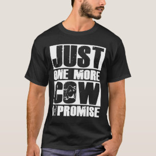 Just One More Cow I Promise Heifer Calf Farm T-Shirt