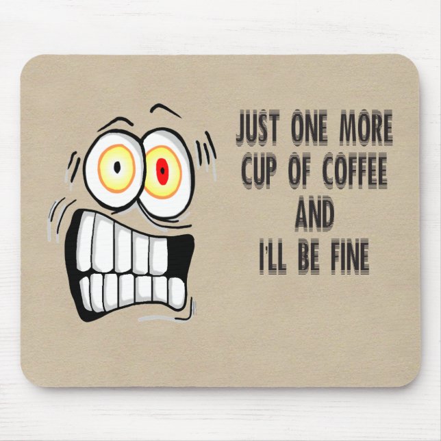 Just One More Cup of Coffee Mouse Pad (Front)
