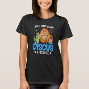 Just One More Discus Fish Fishkeeping Aquarium Gr T-Shirt