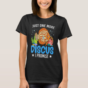 Just One More Discus Fish Fishkeeping Aquarium Gr T-Shirt