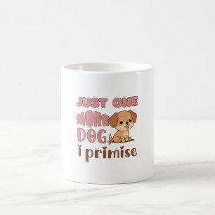 Just One More Dog I Promise Funny Puppy Dog Mum Coffee Mug