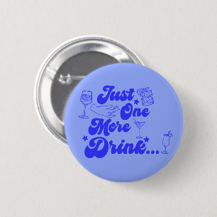 Just One More Drink Funny Retro Text 6 Cm Round Badge
