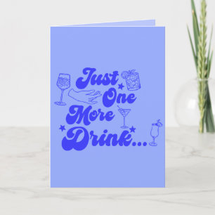 Just One More Drink Funny Retro Text Card