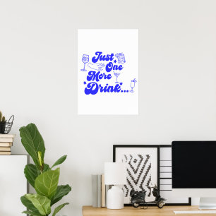 Just One More Drink Funny Retro Text Poster