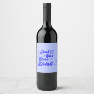 Just One More Drink Funny Retro Text Wine Label