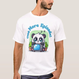 Just One More Episode T-Shirt