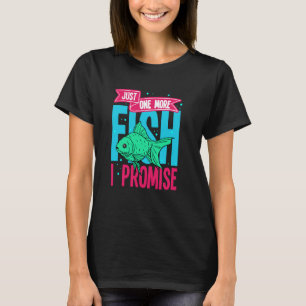 Just One More Fish I Promise Aquarium Keeping Aqua T-Shirt