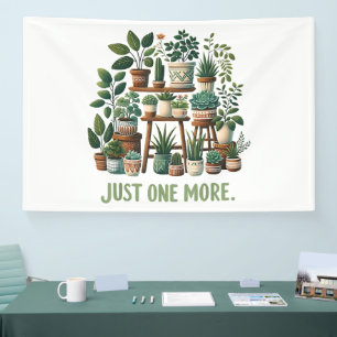 Just one More Funny Plant Indoor Flower Banner