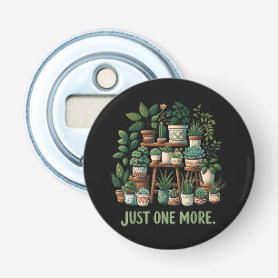 Just one More Funny Plant Indoor Flower Bottle Opener
