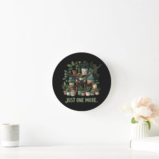 Just one More Funny Plant Indoor Flower Round Clock (Home)