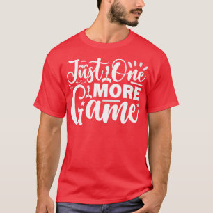 Just one more Game 1 T-Shirt