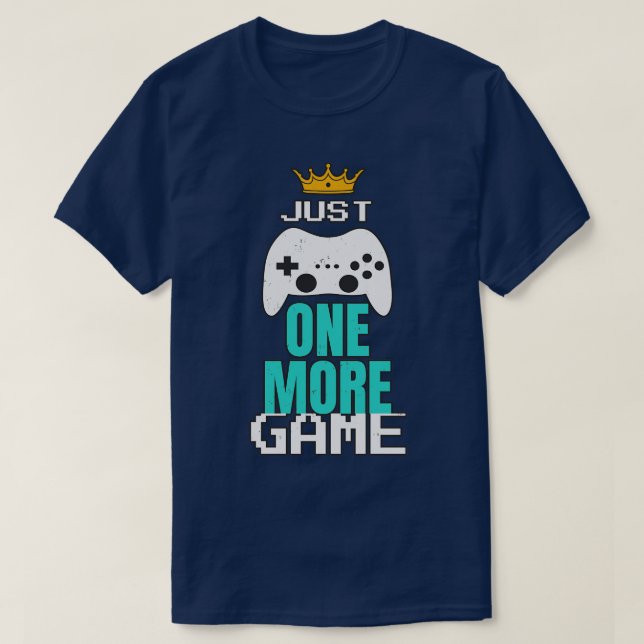 Just One More Game Console Gaming Fun T-Shirt (Design Front)