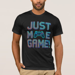 "Just One More Game – Funny Gamer & Pop Culture T- T-Shirt