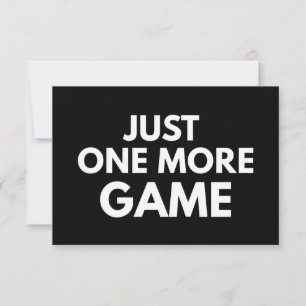 JUST ONE MORE GAME FUNNY GAMER WHITE TYPOGRAPHY RSVP CARD
