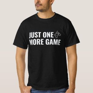 🎮 Just One More Game – Gamer T-Shirt