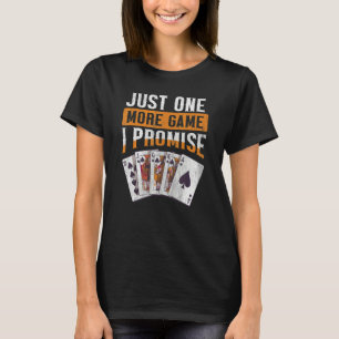 Just One More Game I Promise Quote For A Bridge N T-Shirt