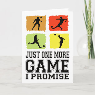 Just One More Game I Promise Soccer Soccer Player Card