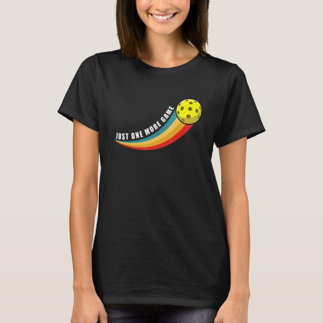 Just One More Game Pickleball   Pickleball T-Shirt (Front)