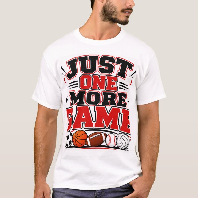 Just One More Game T-Shirt (Front)