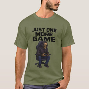 Just One More Gamer Skeleton Gaming Dark Humor T-Shirt