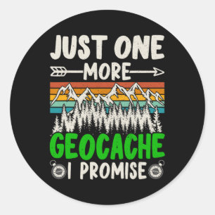 Just One More Geocache I Promise Funny Geocaching Classic Round Sticker