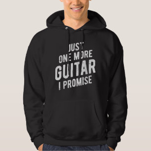 Just One More Guitar I Promise Hoodie