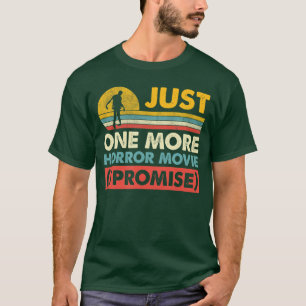 Just One More Horror Movie I Promise Zombie Funny T-Shirt