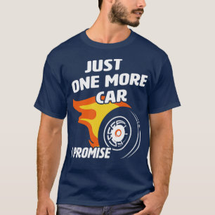 Just One More I Promise Enthusiast Mechanic T-Shirt