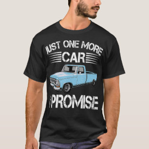 Just One More I Promise  Garage Mechanic Lovers  T-Shirt