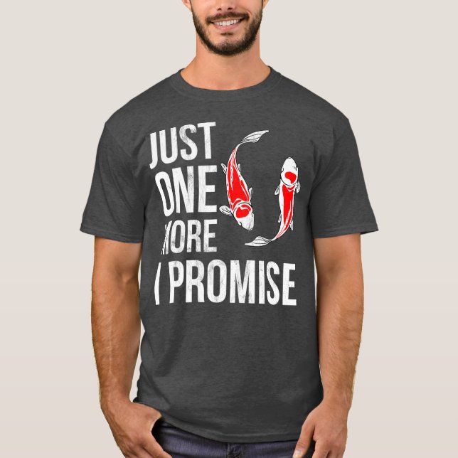 Just One More Koi Fish I Promise Funny Koi T-Shirt (Front)