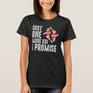 Just One More Koi Fish Japanese Carp Nishikigoi Ja T-Shirt