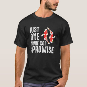 Just One More Koi Fish Japanese Carp Nishikigoi Ja T-Shirt
