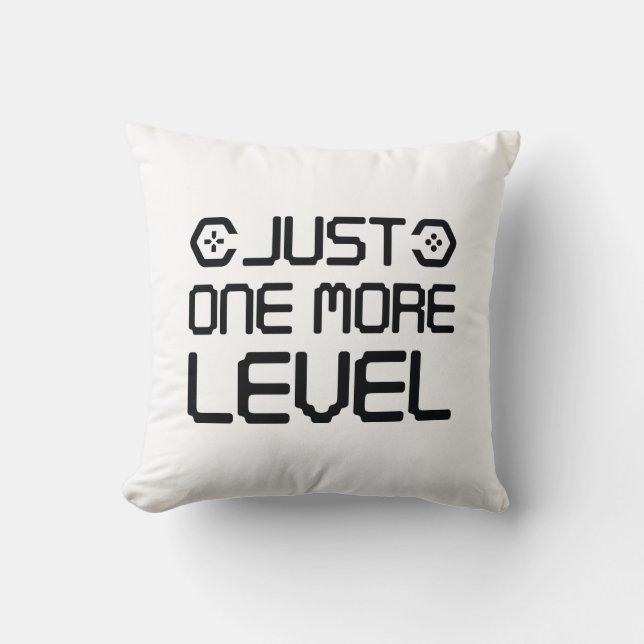 Just One More Level Cushion (Front)