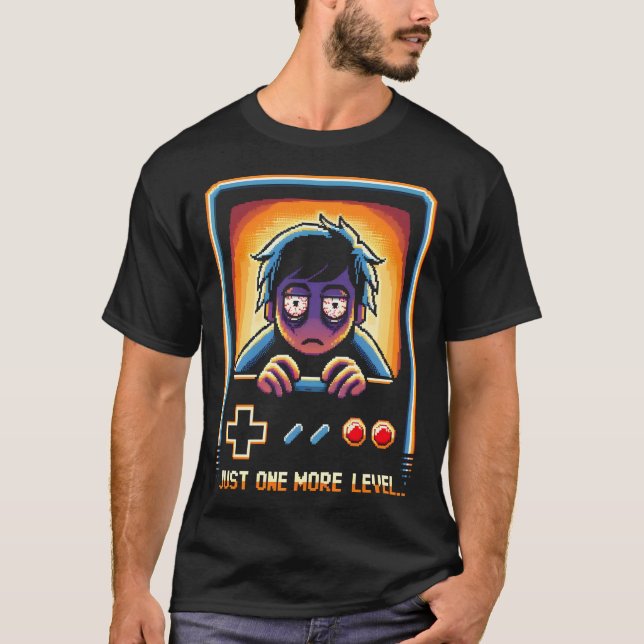 Just one more level... T-Shirt (Front)