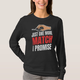 Just One More Match I Promise For A Pc Gamer T-Shirt