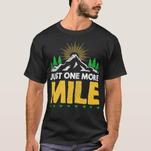 just one more mile motivational ultra trail runner T-Shirt